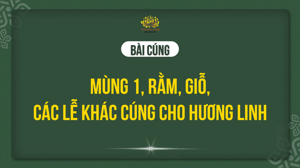 Bài cúng mùng 1, rằm, giỗ, các lễ khác cúng cho hương linh (tùy thay đổi nhân duyên tại phần văn bạch)