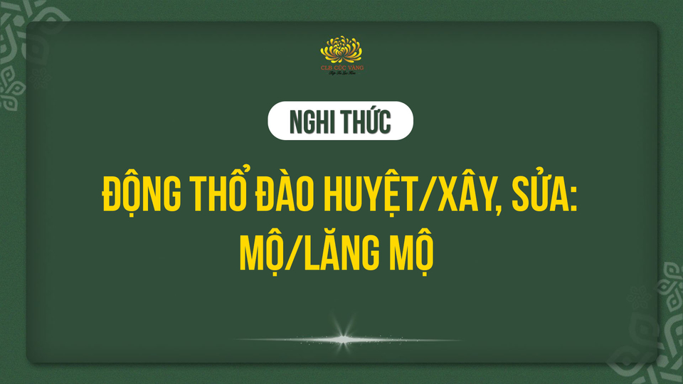 Nghi thức động thổ đào huyệt/xây, sửa: mộ/lăng mộ