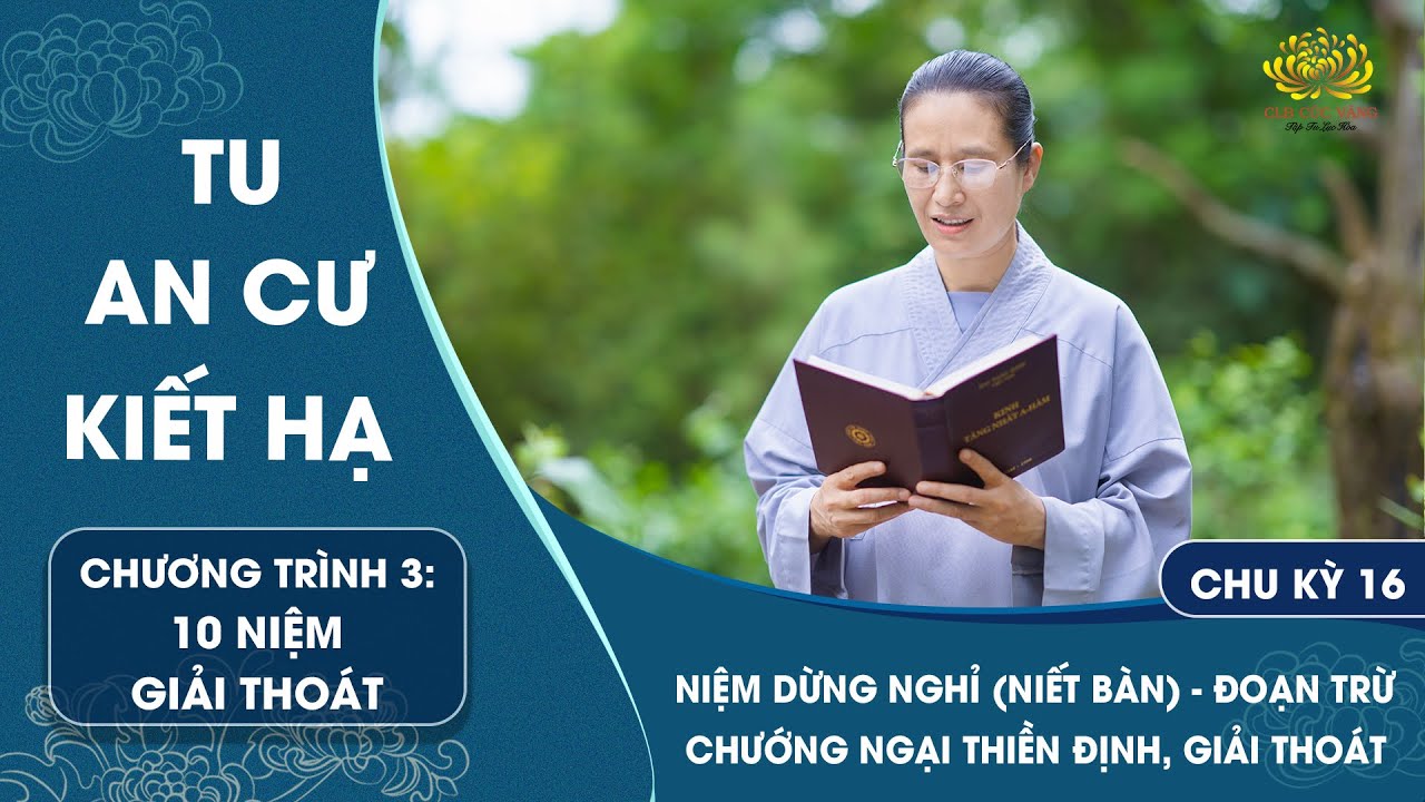 [Video] Niệm dừng nghỉ (Niết bàn) - đoạn trừ chướng ngại thiền định, giải thoát | Chu kỳ 16 - Chương trình 3