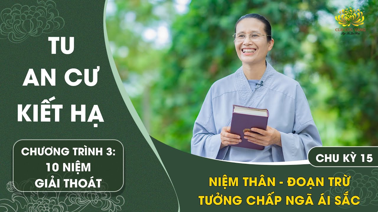 [Video] Niệm thân - Đoạn trừ tưởng chấp ngã ái sắc | Chu kỳ 15 - Chương trình 3