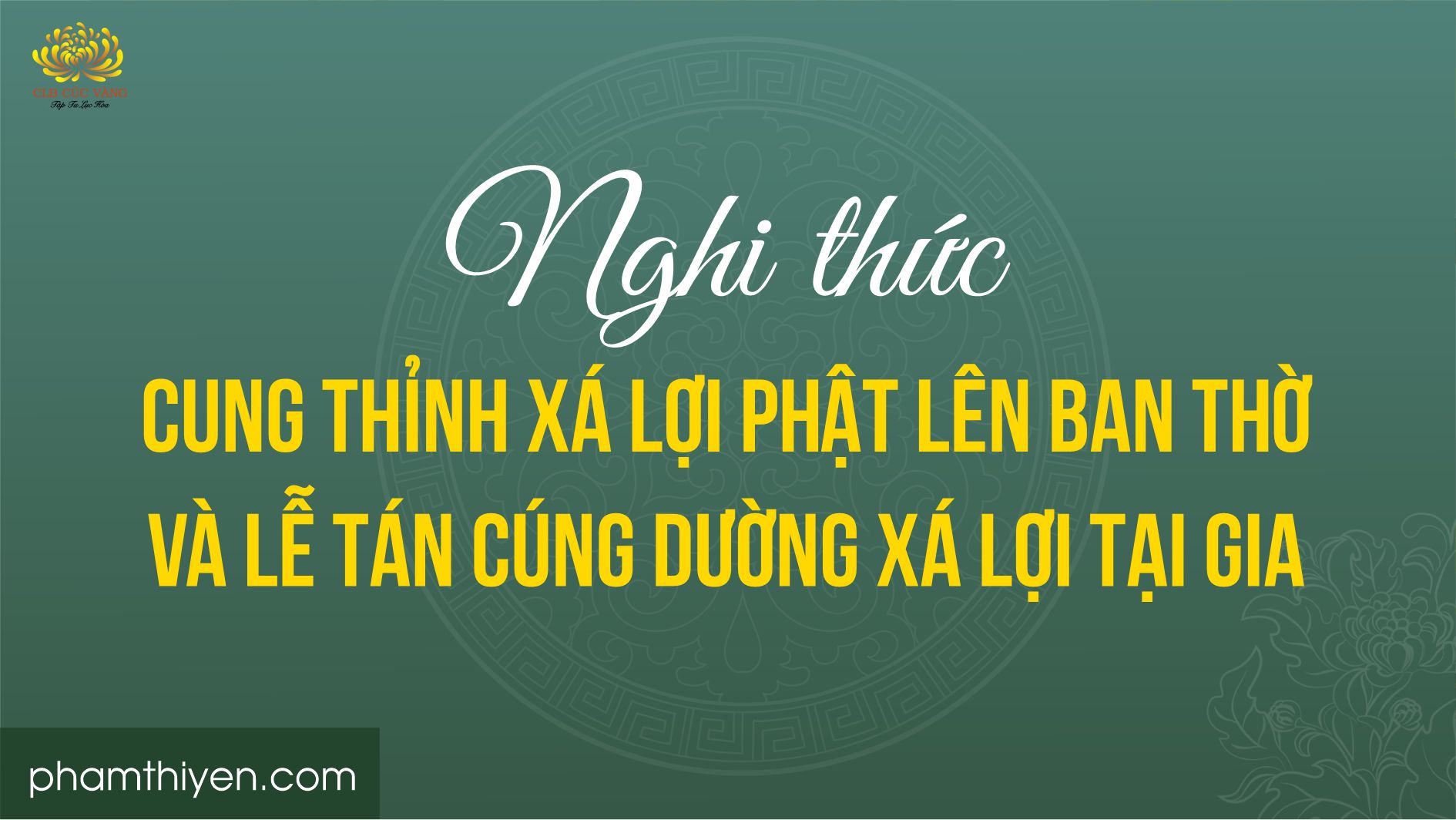 Nghi thức cung thỉnh Xá lợi lên ban thờ và lễ tán cúng dường Xá lợi tại gia