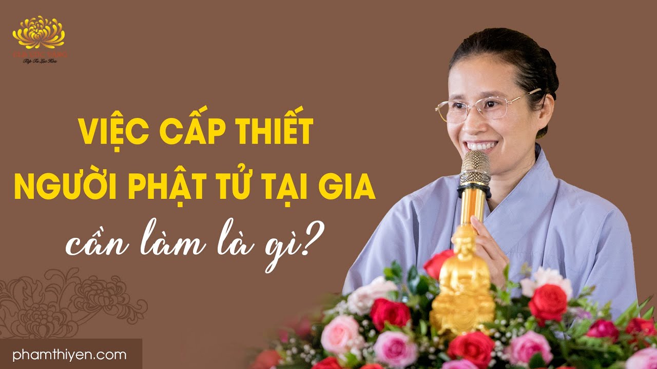 Việc cấp thiết người Phật tử tại gia cần làm là gì?