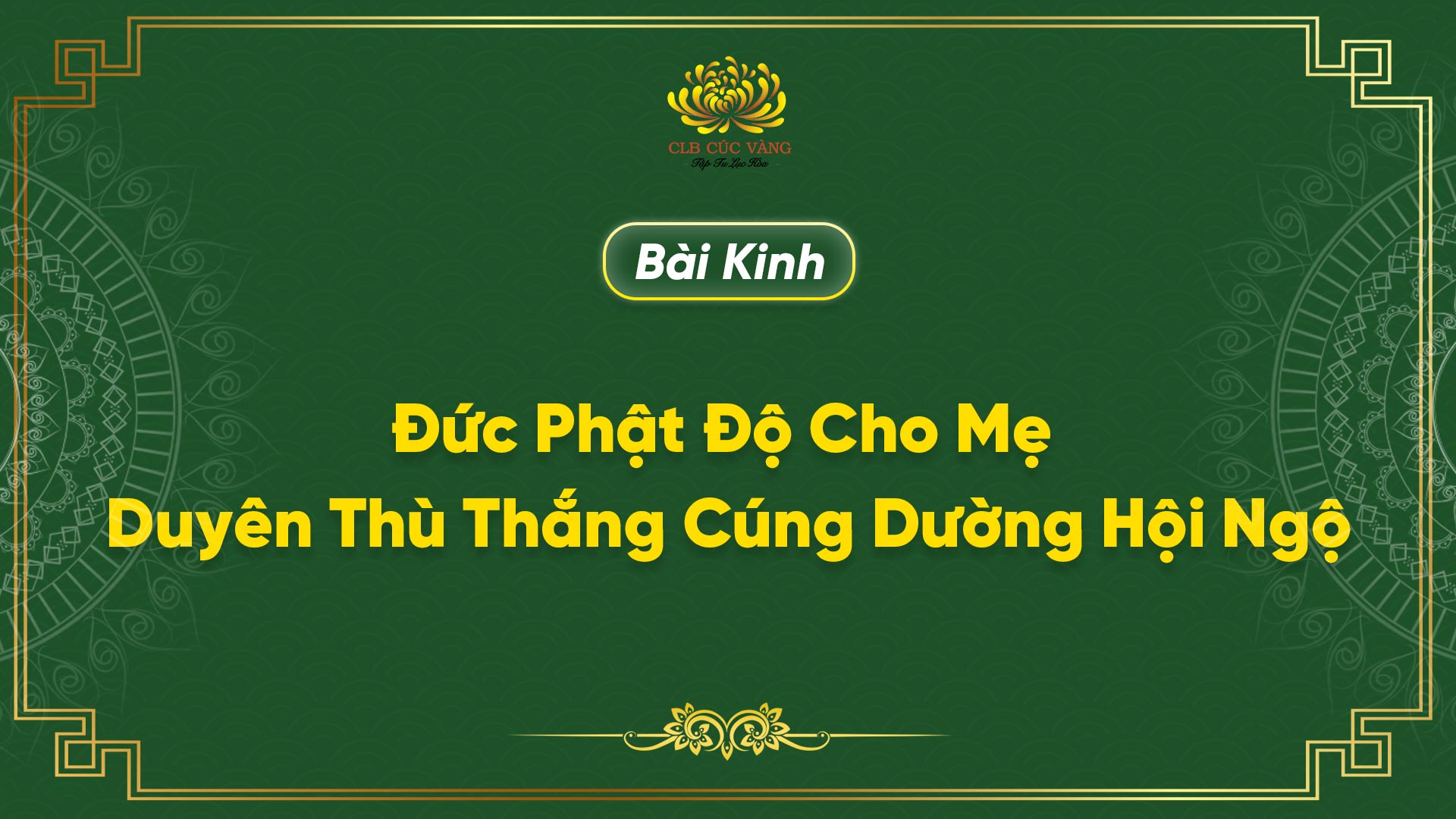 Bài kinh: Đức Phật Độ Cho Mẹ - Duyên Thù Thắng Cúng Dường Hội Ngộ