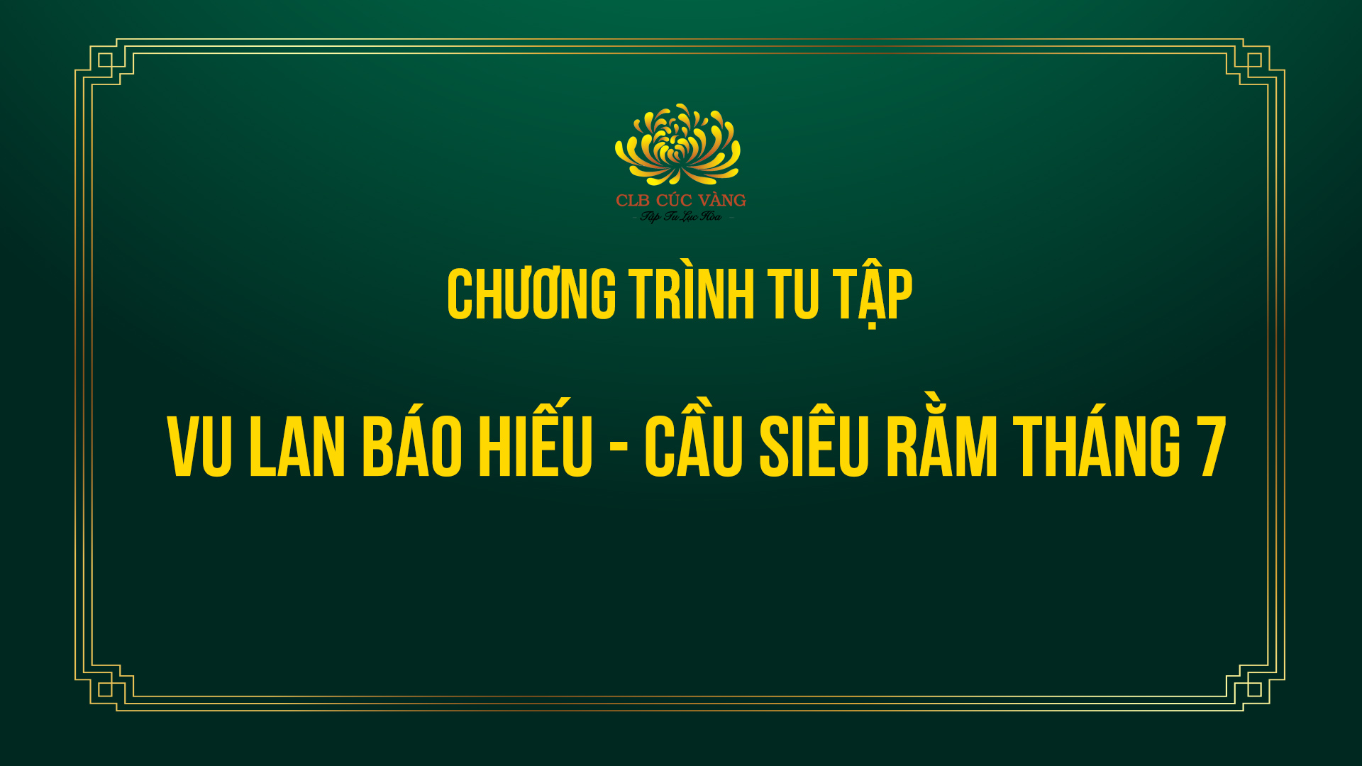 Chương trình tu tập Vu Lan báo hiếu - Cầu siêu rằm tháng 7