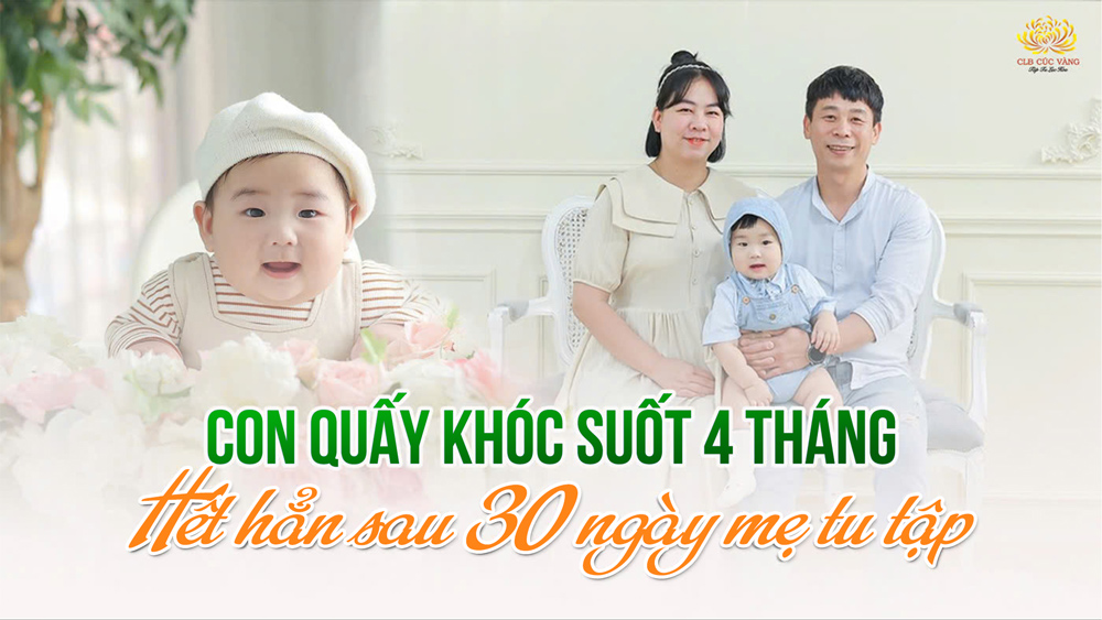 Con quấy khóc ngày đêm suốt 4 tháng: Hết hẳn sau khi mẹ tu Phật Pháp