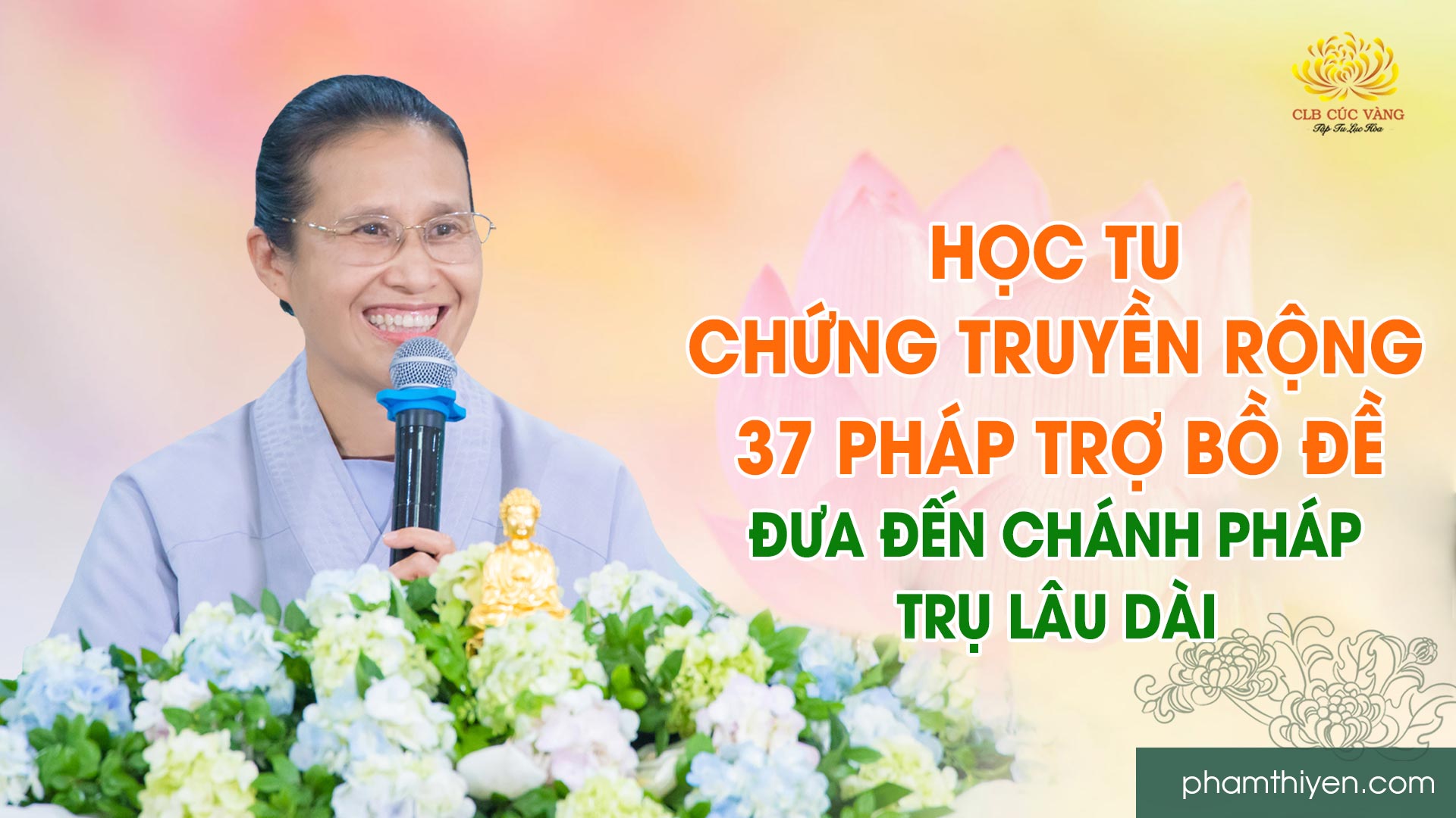 Học tu chứng truyền rộng 37 Pháp trợ Bồ Đề đưa đến Chánh Pháp trụ lâu dài