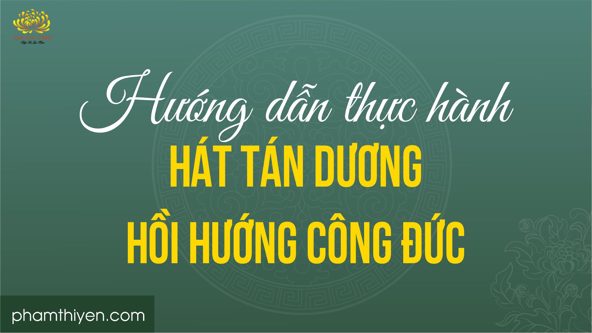 Hướng dẫn thực hành hát tán dương hồi hướng công đức