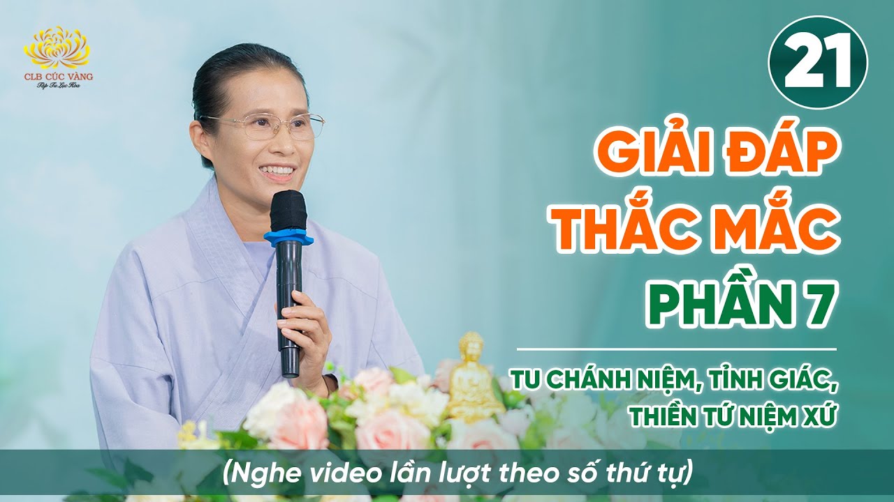 Giải đáp thắc mắc - Phần 7 | Niệm thân - Thiền Tứ Niệm Xứ | Bài số 21