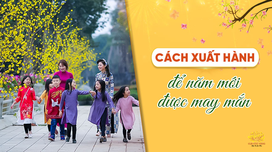 Xuất hành và những điều cần biết để năm mới được may mắn, thuận lợi