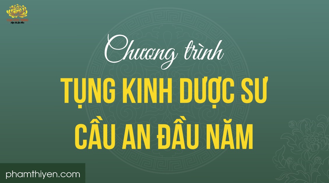 Chương trình tụng kinh Dược Sư cầu an đầu năm