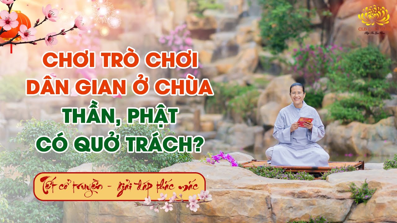 Tổ chức các trò chơi dân gian ngày Tết ở chùa có bị Thần, Phật quở trách không?