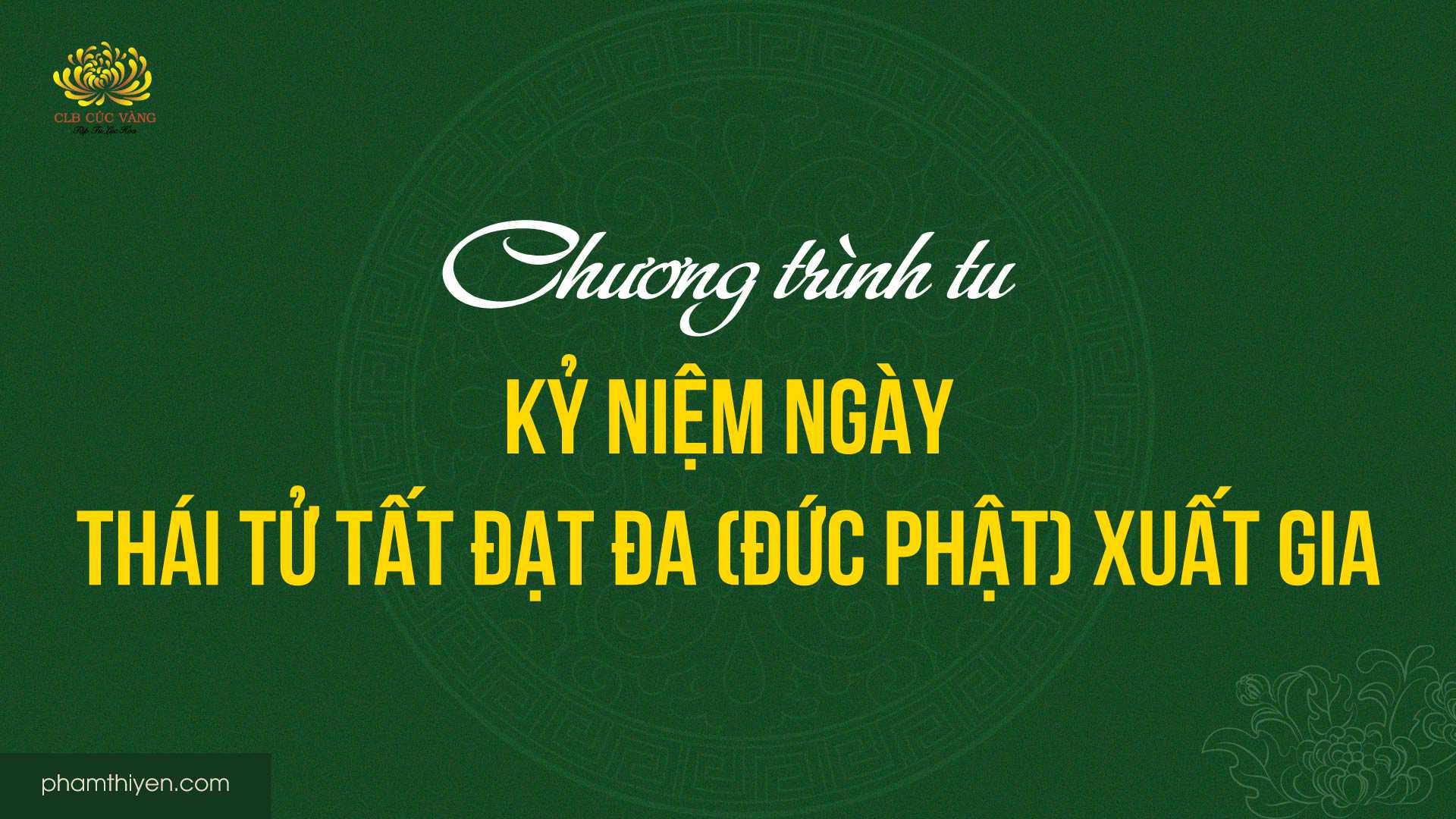 Chương trình tu kỷ niệm ngày Thái Tử Tất Đạt Đa (Đức Phật) xuất gia