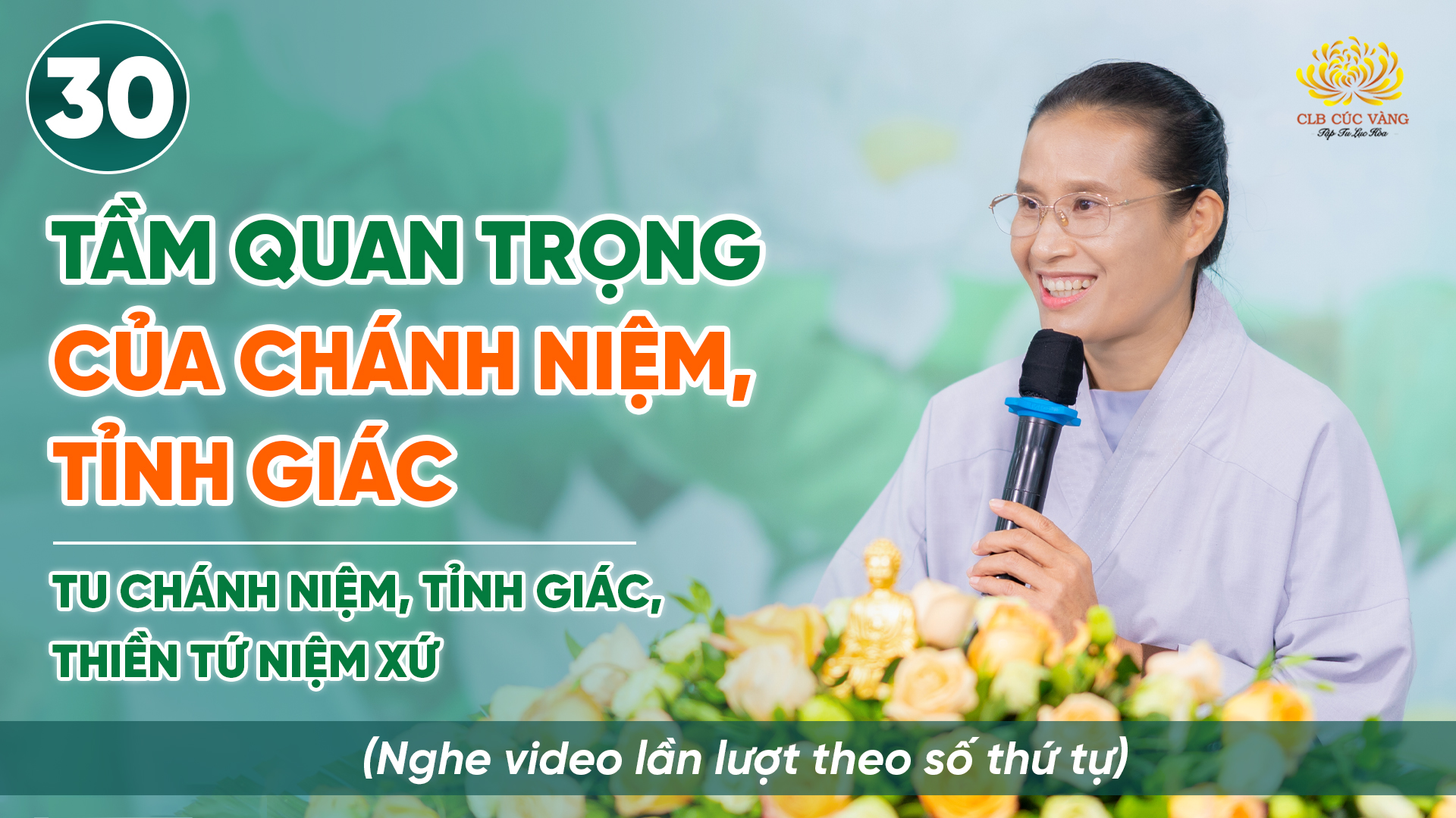 Tầm quan trọng của chánh niệm, tỉnh giác khi hành thiền | Niệm thân - Thiền Tứ Niệm Xứ | Bài số 30