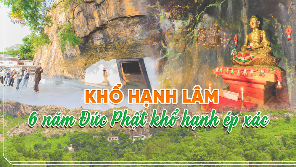 Khổ hạnh lâm – Nơi ghi dấu 6 năm Đức Phật khổ hạnh ép xác