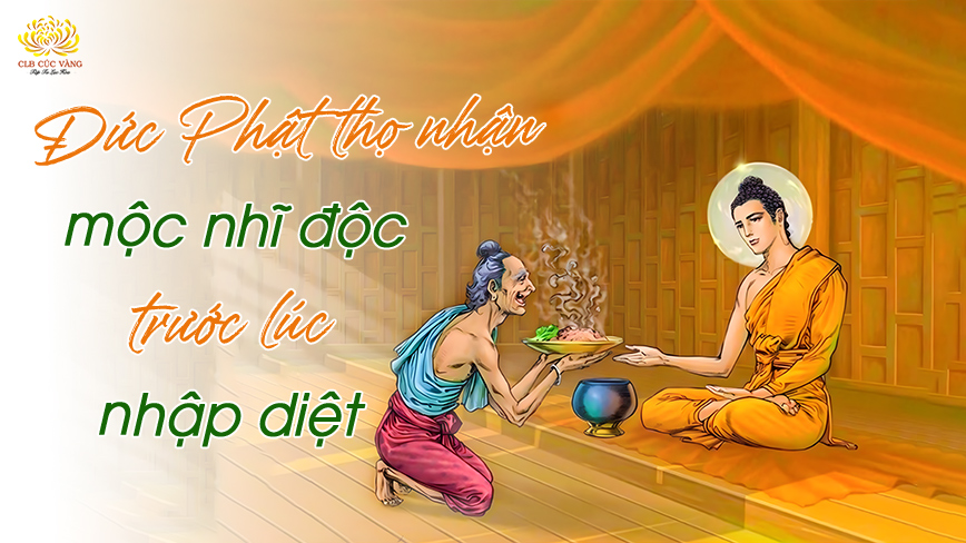 Lòng từ bi vô lượng của Đức Phật khi thọ nhận món mộc nhĩ độc trước lúc nhập Niết bàn