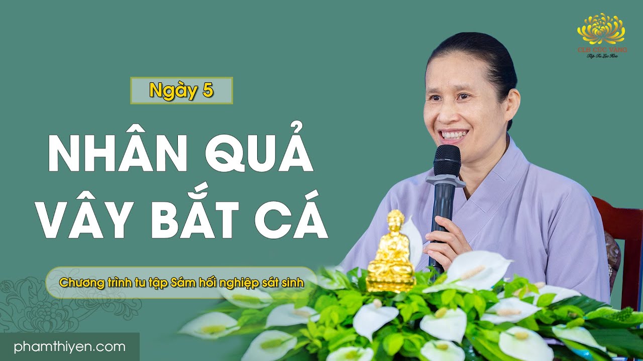 [Video] Ngày 5: Nhân quả vây bắt cá | Chương trình tu tập Sám hối nghiệp sát sinh