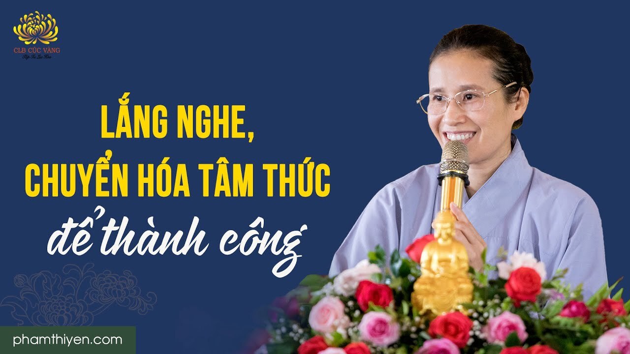 [Video] Lắng nghe, chuyển hóa tâm thức để thành công