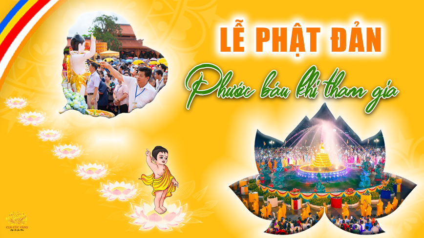 Phật đản: Ngày lễ linh thiêng mang lại phước lành khi tham gia