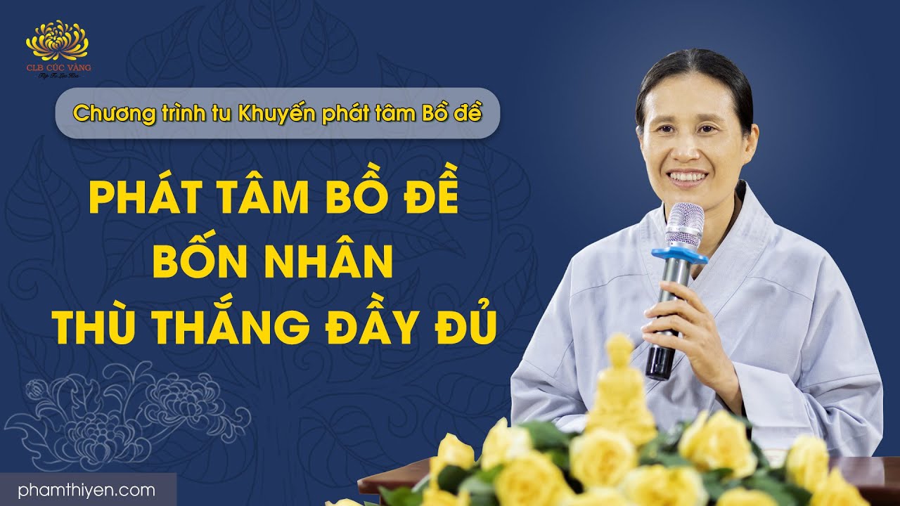 [Video] Phát tâm Bồ đề bốn nhân thù thắng đầy đủ | Chương trình tu Khuyến phát tâm Bồ Đề