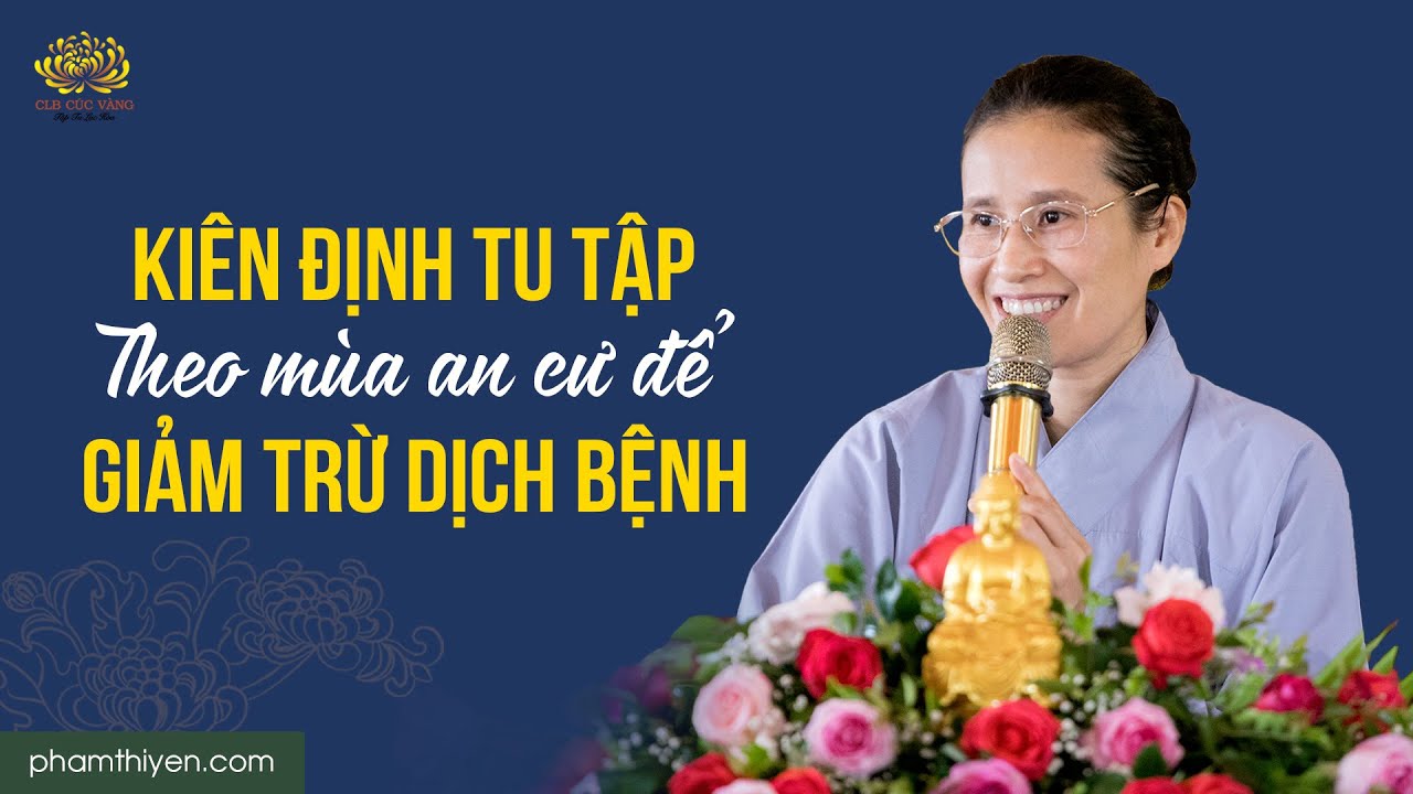 [Video] Kiên định tu tập theo 3 tháng an cư kiết hạ của chư Tăng để hồi hướng giảm trừ thiên tai, dịch bệnh