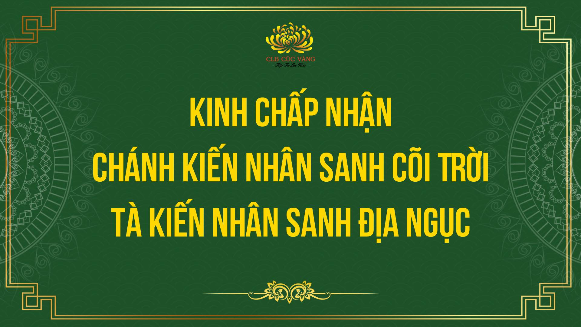 Kinh Chấp Nhận - Chánh Kiến Nhân Sanh Cõi Trời - Tà Kiến Nhân Sanh Địa Ngục
