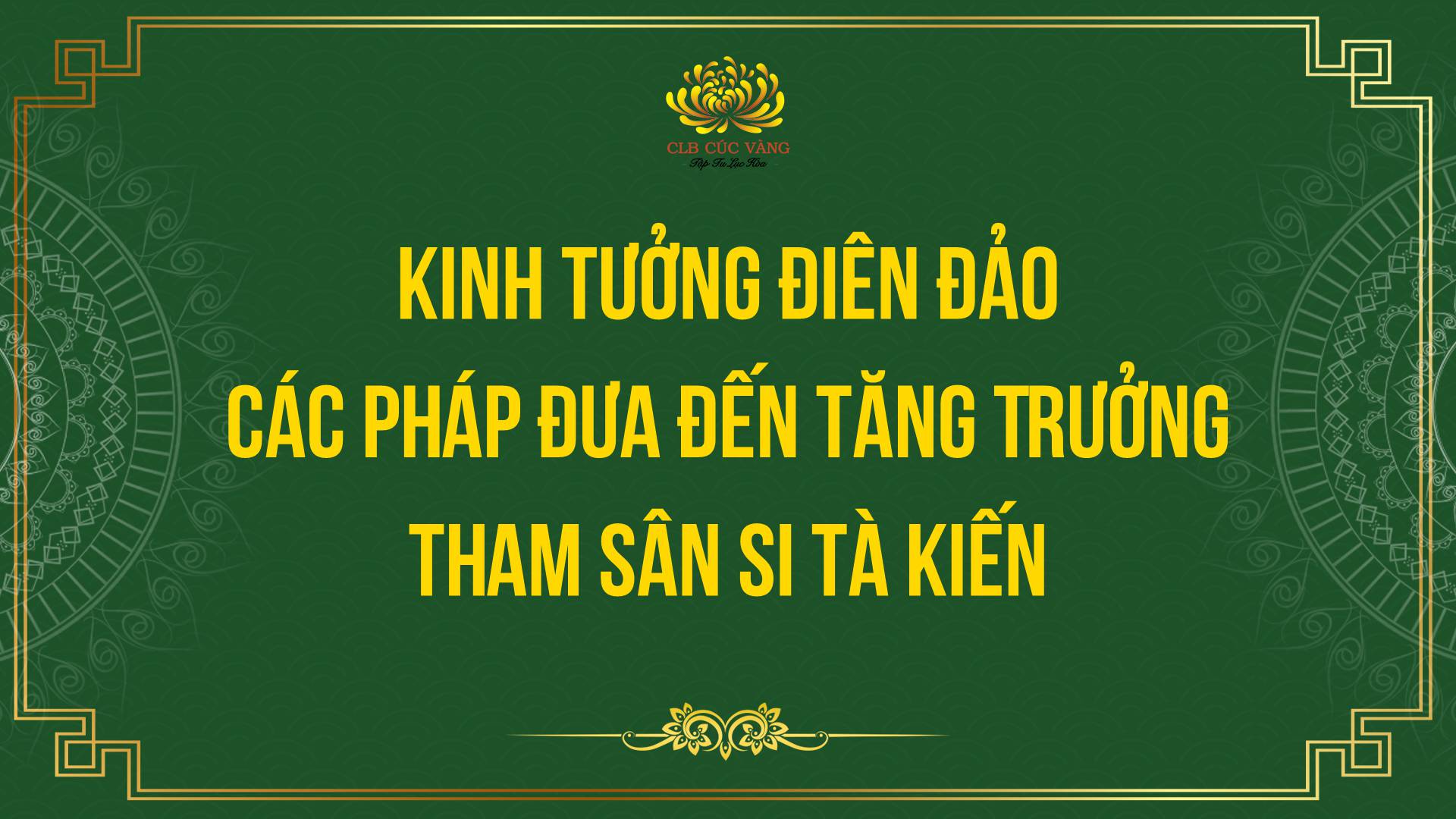 Kinh Tưởng Điên Đảo - Các Pháp Đưa Đến Tăng Trưởng Tham Sân Si Tà Kiến