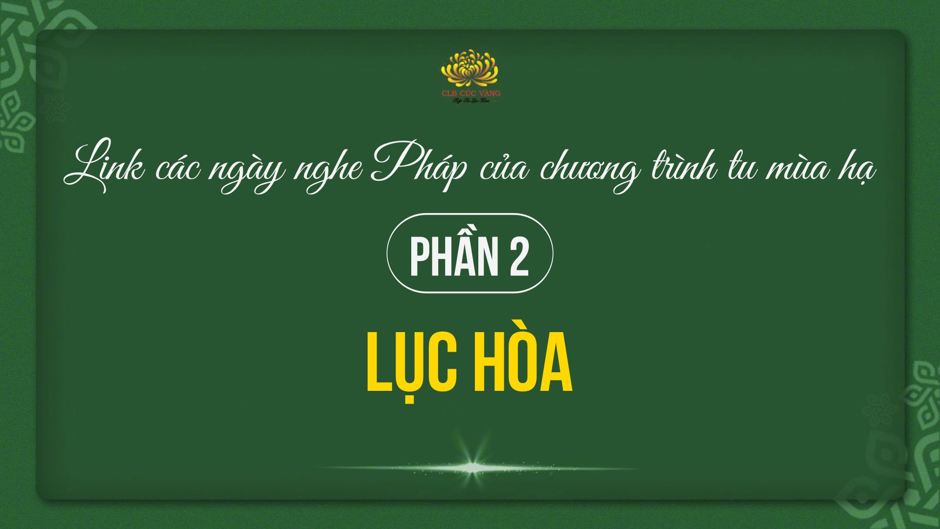 Link các ngày nghe pháp của chương trình tu mùa hạ - PHẦN 2: Lục hòa