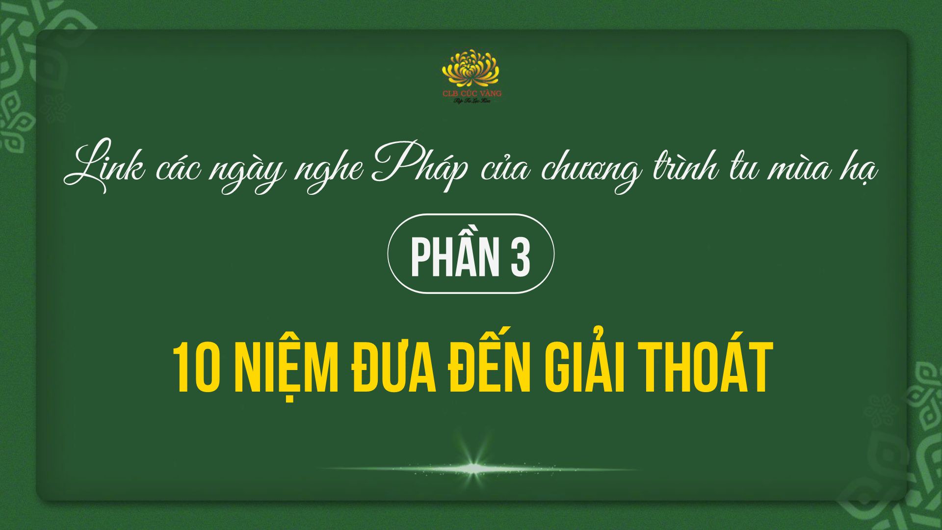 Link các ngày nghe pháp của chương trình tu mùa hạ - PHẦN 3: 10 niệm đưa đến giải thoát