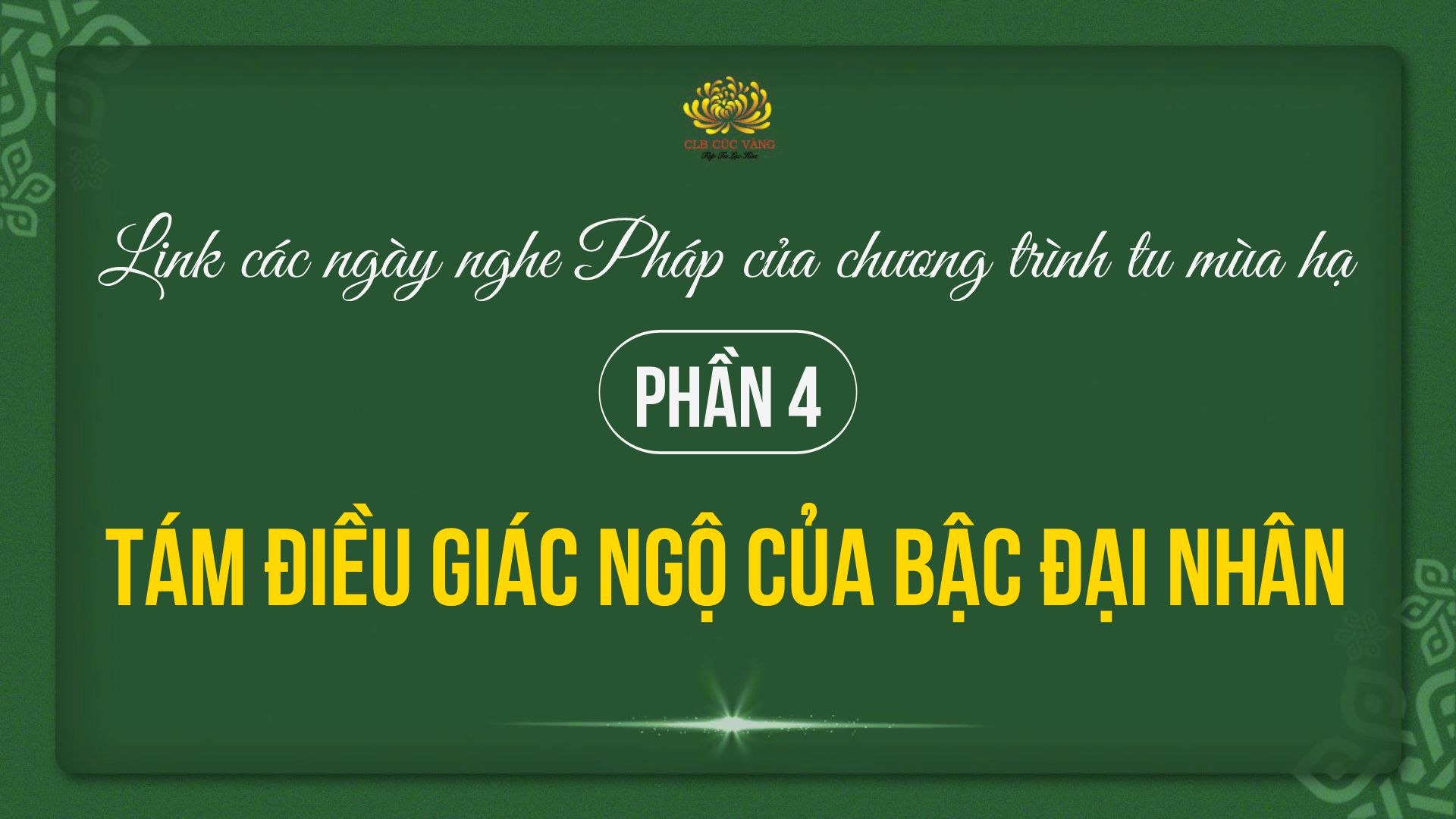 Link các ngày nghe pháp của chương trình tu mùa hạ - PHẦN 4: Tám điều giác ngộ của bậc đại nhân
