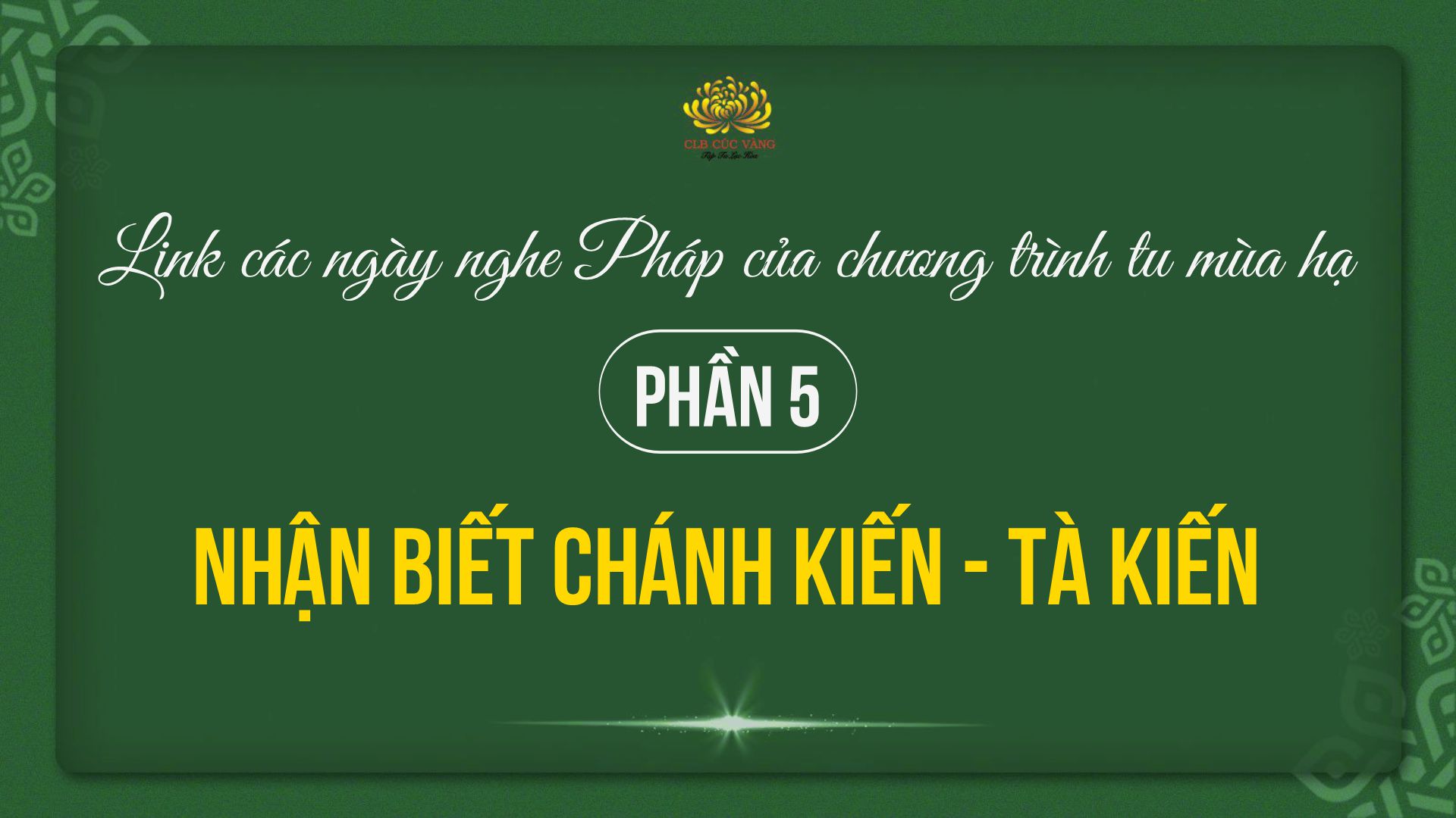 Link các ngày nghe pháp của chương trình tu mùa hạ - PHẦN 5: Nhận biết chánh kiến - tà kiến