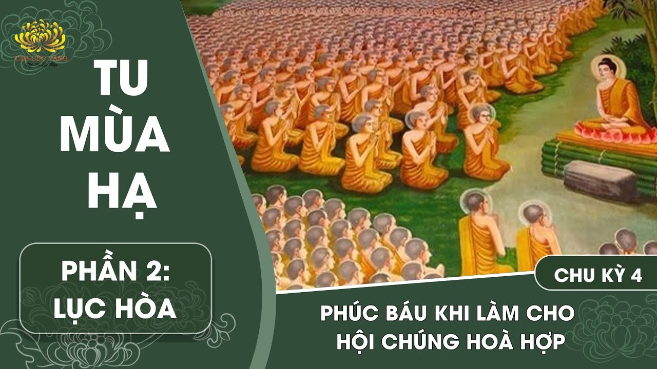 [Video] Phúc báu khi làm cho hội chúng hoà hợp - Chu kỳ 4 | Chương trình 2