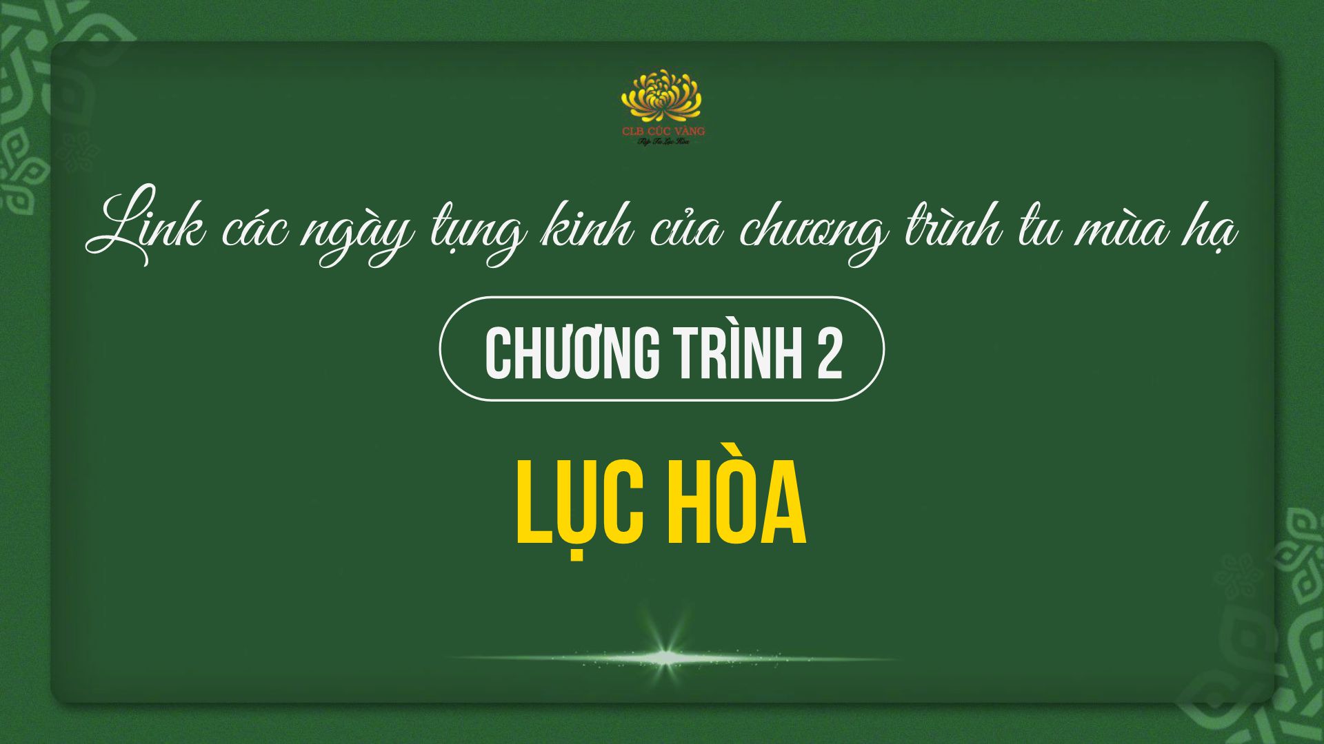 Link các ngày tụng kinh của chương trình tu mùa hạ - CHƯƠNG TRÌNH 2: Lục hòa