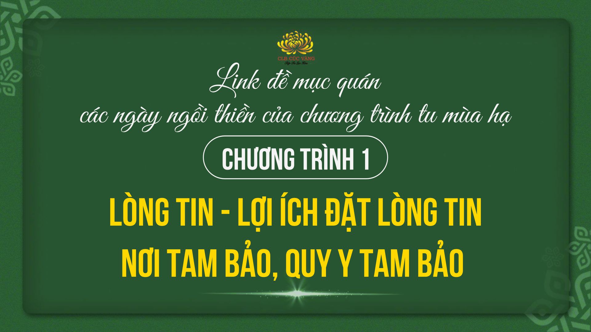 Link đề mục quán các ngày ngồi thiền của chương trình tu mùa hạ  - CHƯƠNG TRÌNH 1: Lòng tin - lợi ích đặt lòng tin nơi Tam Bảo, quy y Tam Bảo