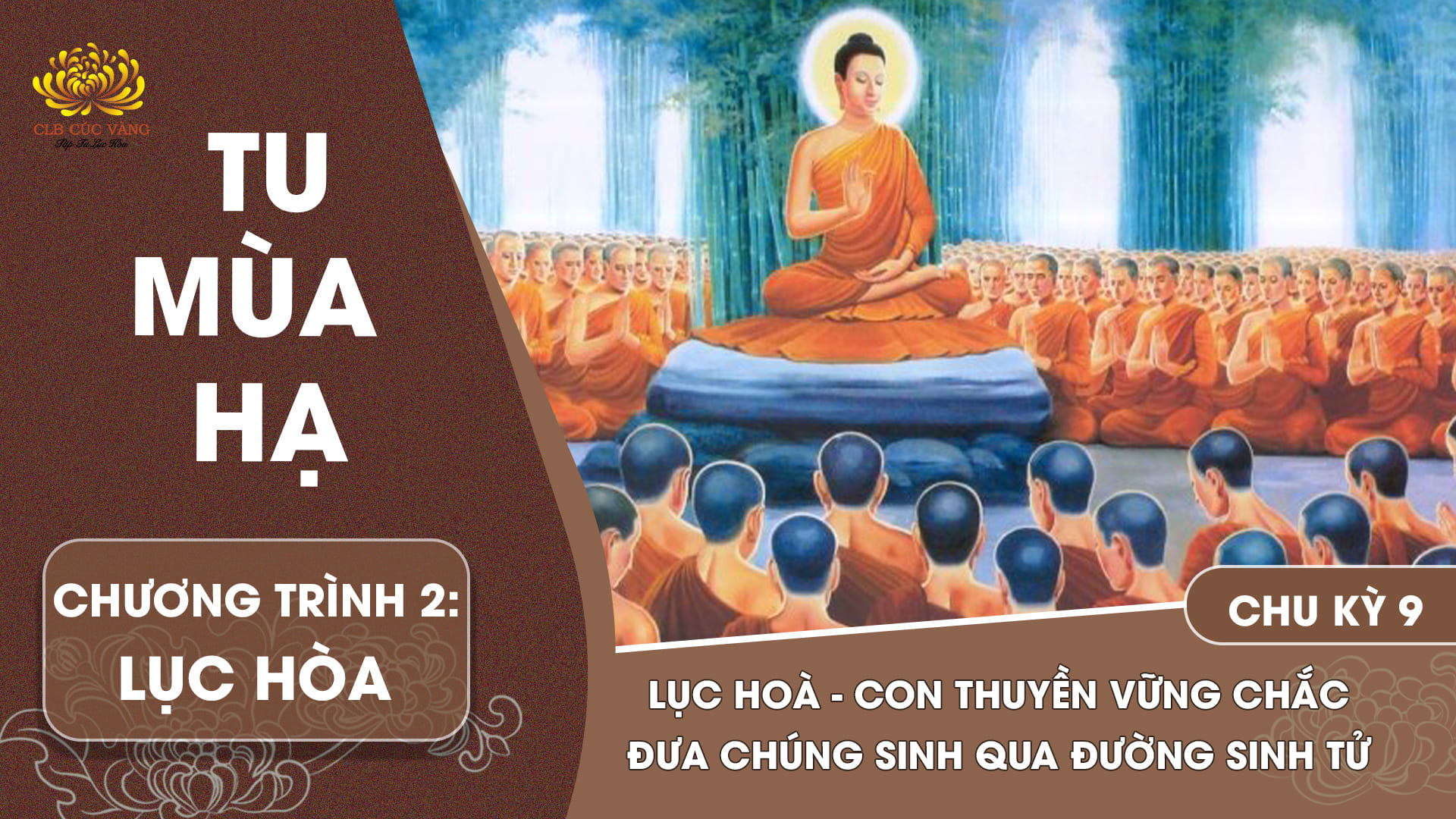 [Video] Lục hoà - Con thuyền vững chắc đưa chúng sinh qua đường sinh tử - Chu kỳ 15 | Chương trình 2