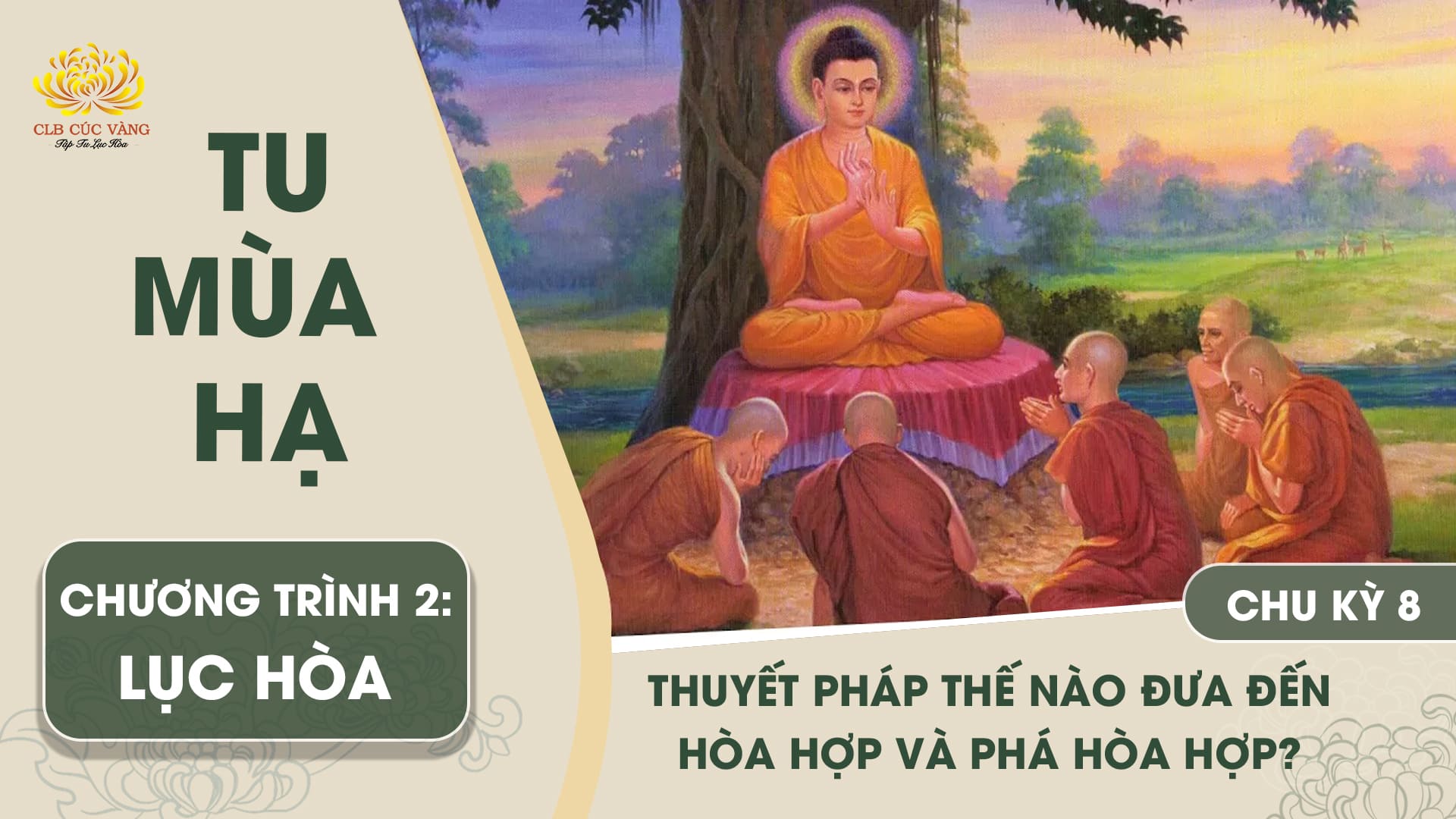 [Video] Thuyết pháp thế nào đưa đến hòa hợp và phá hòa hợp? - Chu kỳ 8 | Chương trình 2