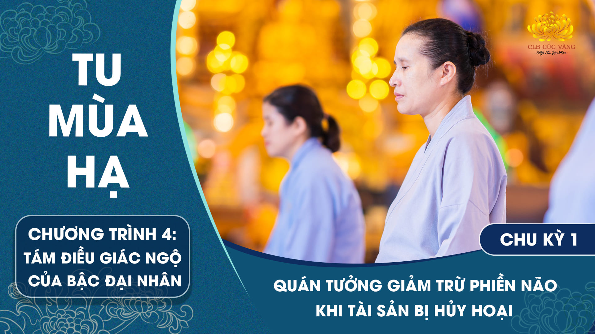 [Video] Quán tưởng giảm trừ phiền não khi tài sản bị hủy hoại - Chu kỳ 1 | Chương trình 4