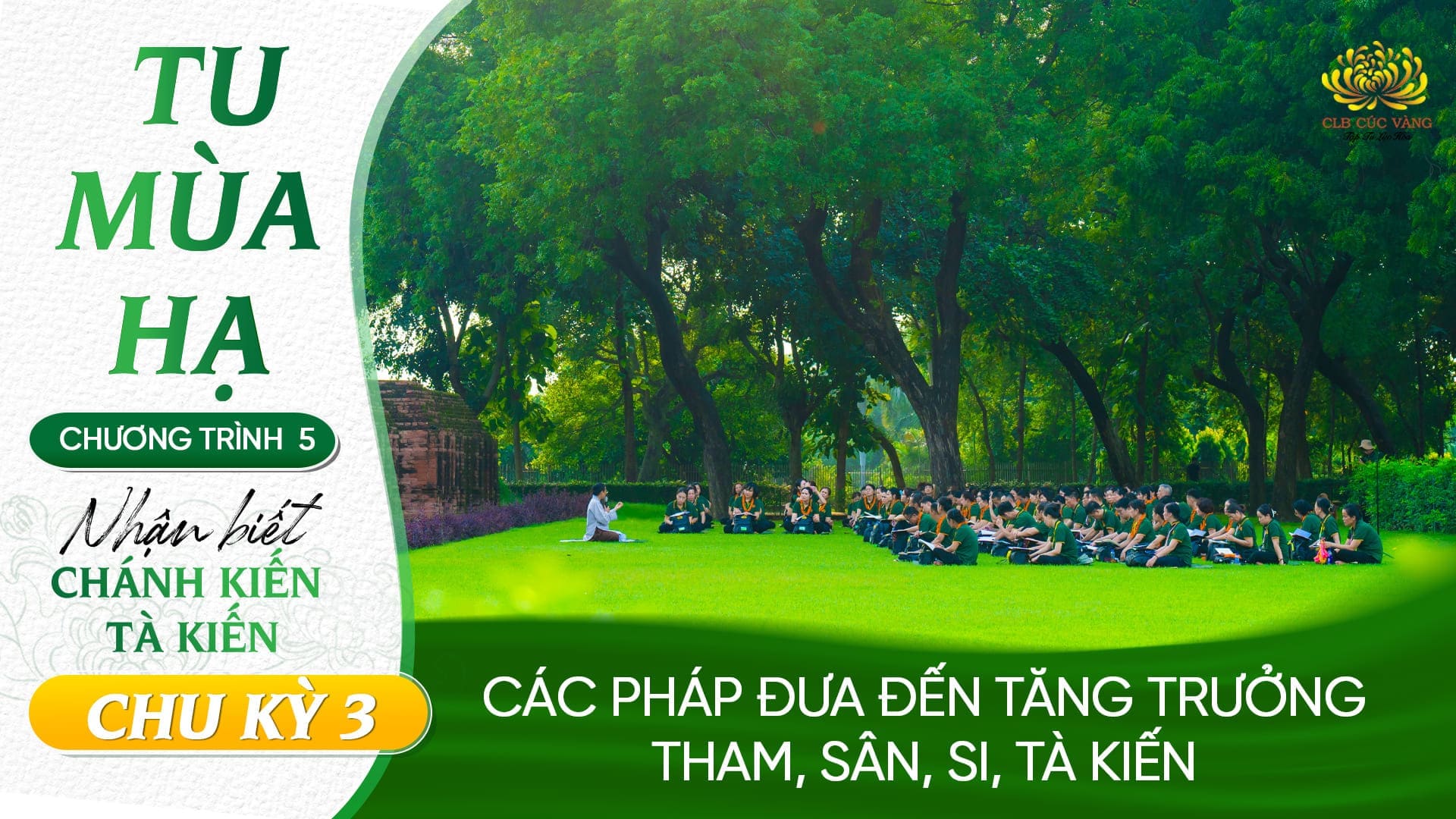[Video] Các pháp đưa đến tăng trưởng tham sân si tà kiến| Chu kỳ 3 - Chương trình 5