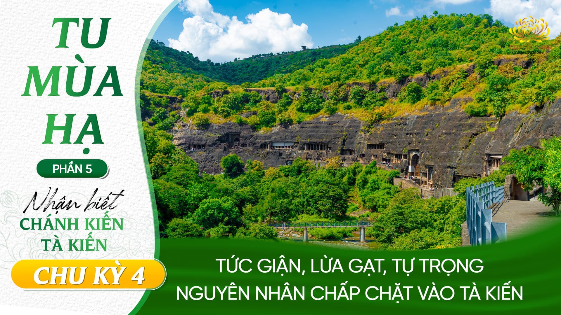 [Video] Tức giận, lừa gạt, tự trọng - Nguyên nhân khiến chấp chặt vào tà kiến | Chu kỳ 4 - Chương trình 5