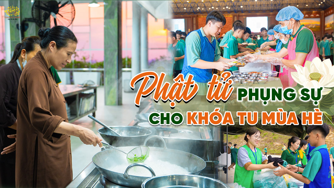 Thương khóa sinh như con cháu trong nhà – Các Phật tử chung tay phục vụ khóa tu mùa hè
