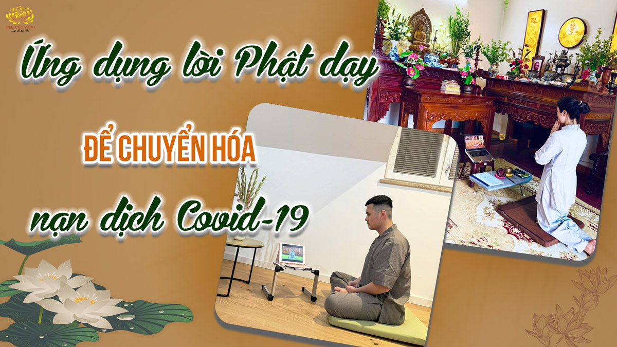 Ứng dụng lời Phật dạy trong việc tu tập chuyển hóa nạn dịch Covid-19