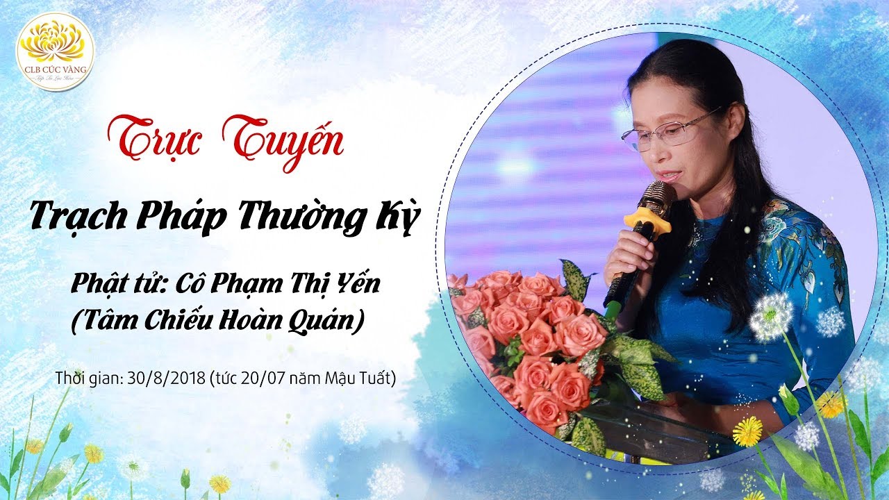 [Video] Trạch Pháp Thường Kỳ Ngày 20/7 Năm Mậu Tuất