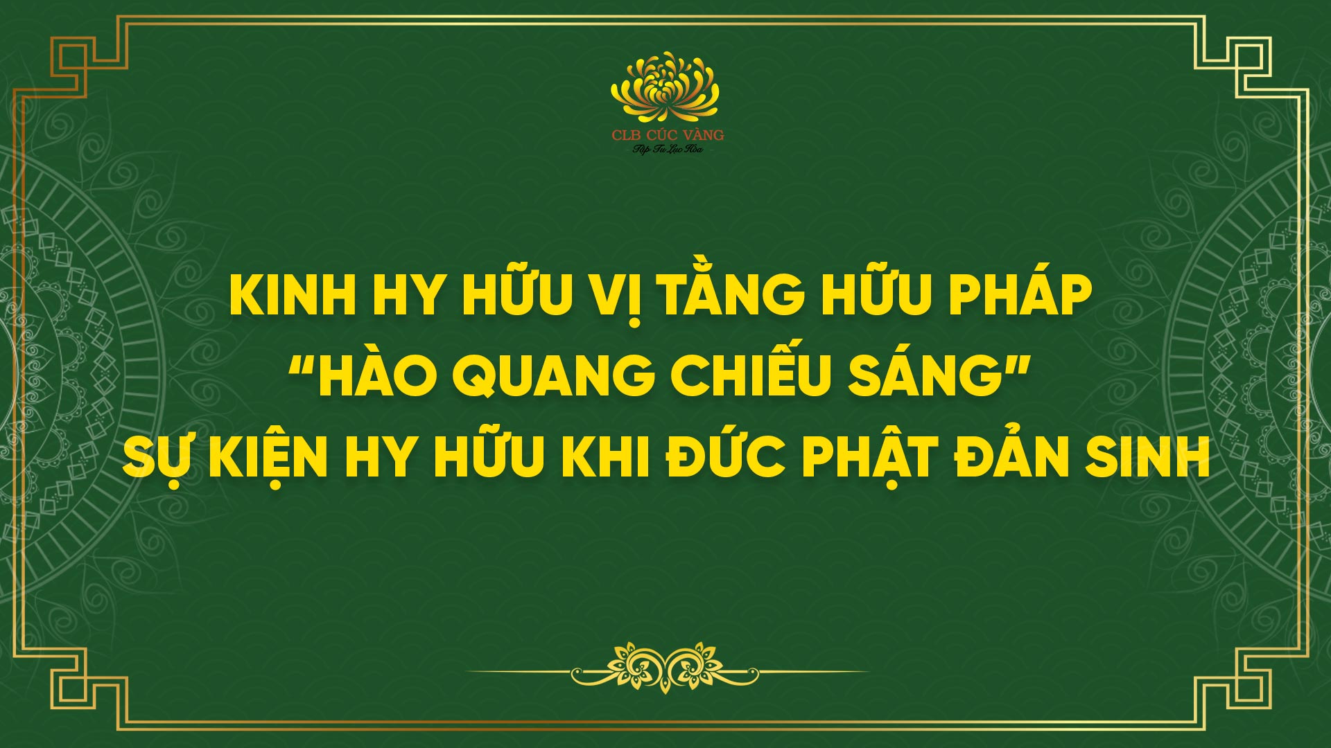 Kinh Hy Hữu Vị Tằng Hữu Pháp - “Hào Quang Chiếu Sáng” - Sự Kiện Hy Hữu Khi Đức Phật Đản Sinh