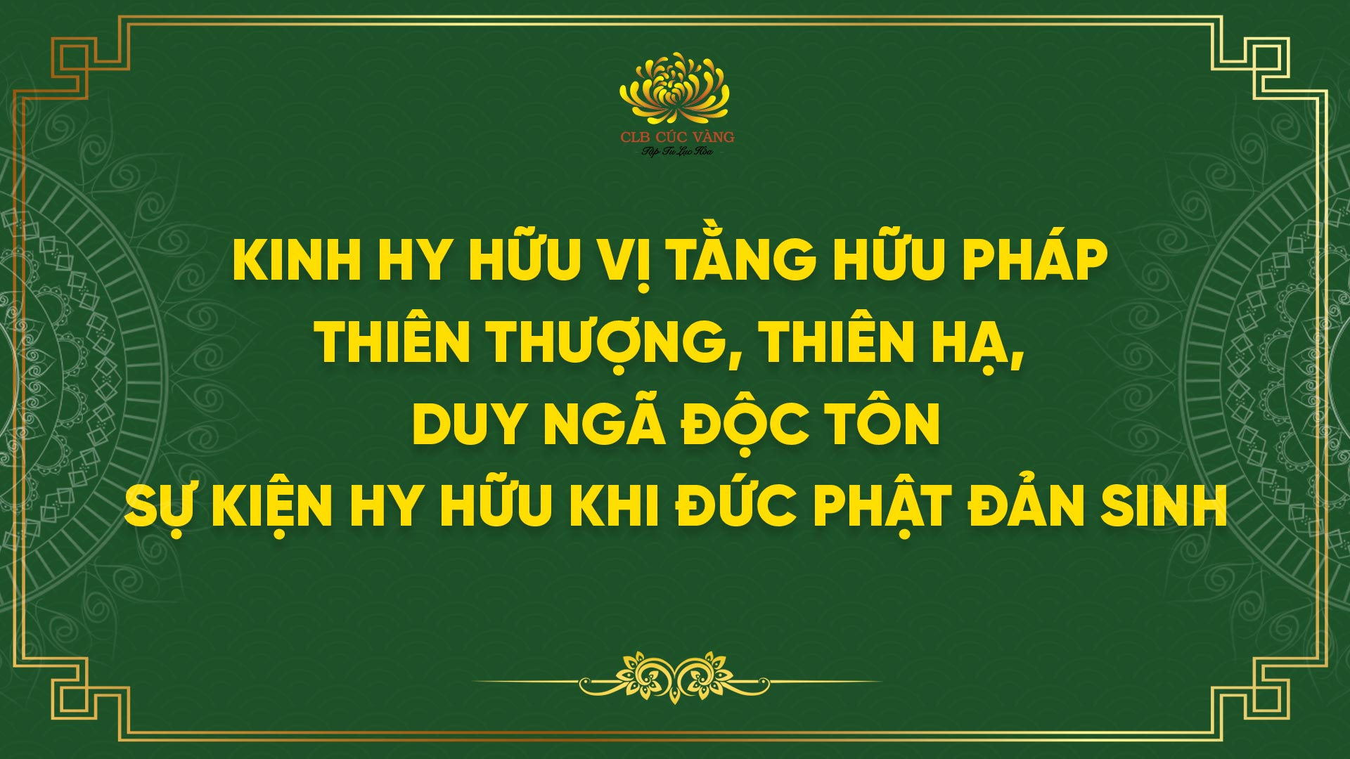 Kinh “Thiên Thượng, Thiên Hạ, Duy Ngã Độc Tôn” - Sự Kiện Hy Hữu Khi Đức Phật Đản Sinh