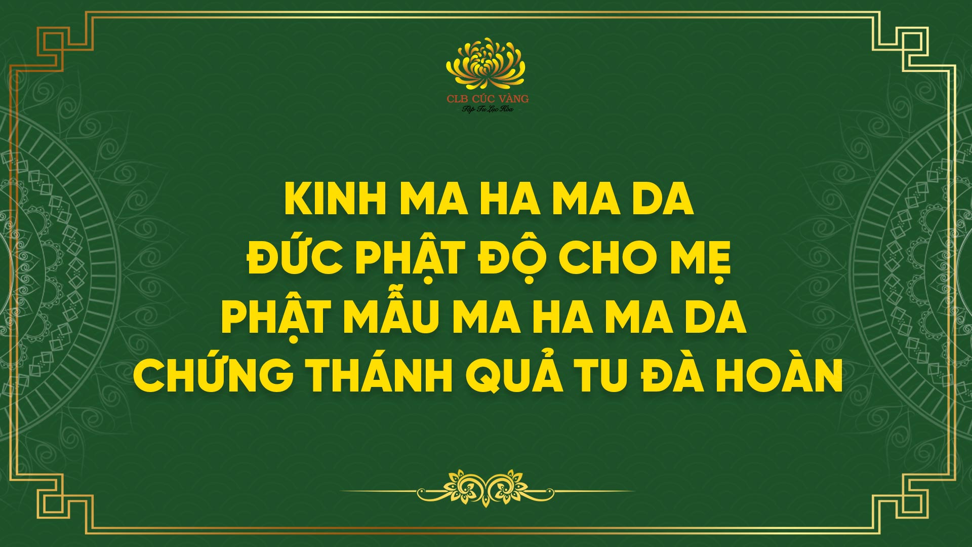 Kinh Ma Ha Ma Da - Đức Phật Độ Cho Mẹ - Phật Mẫu Ma Ha Ma Da Chứng Thánh Quả Tu Đà Hoàn