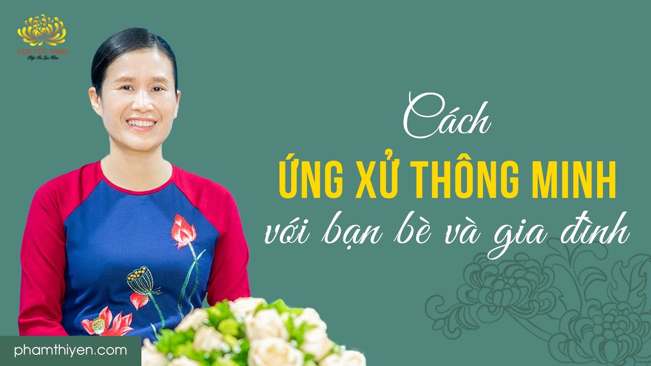 [Video] Cách ứng xử thông minh với bạn bè và gia đình