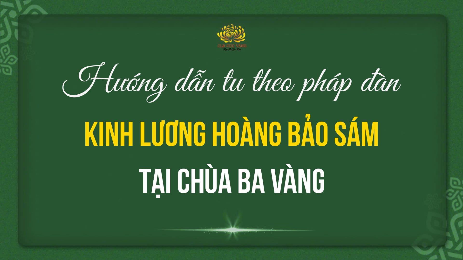 Hướng dẫn tu theo pháp đàn kinh Lương Hoàng Bảo Sám tại chùa Ba Vàng