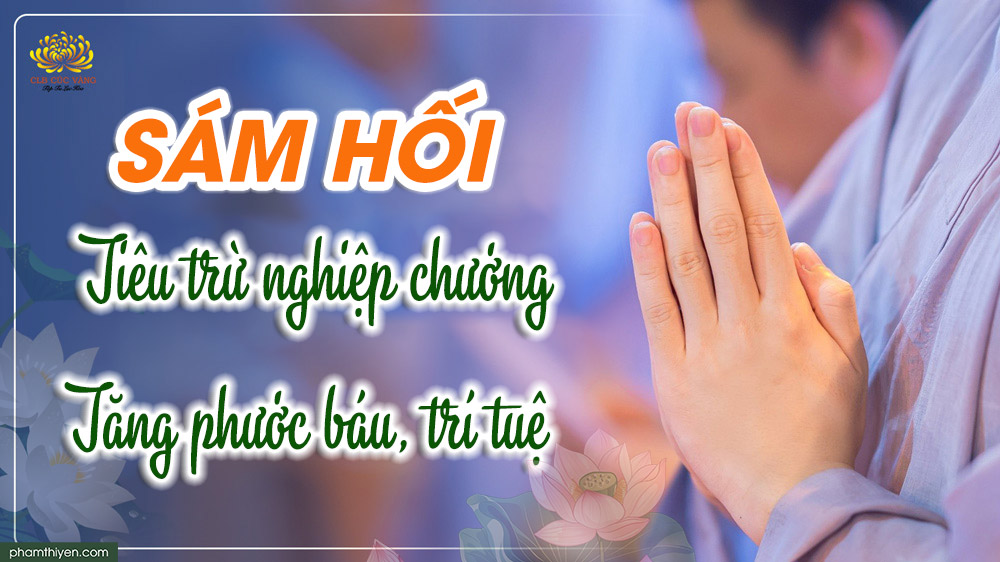 Sám hối là gì? Muốn tâm bình an, tiêu trừ tội lỗi, phải nên sám hối