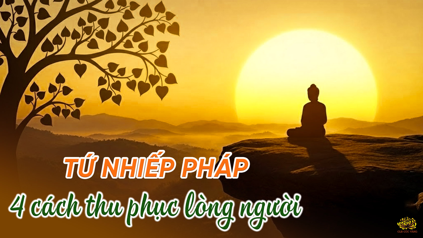 Tứ nhiếp pháp: 4 cách Phật dạy để thu phục lòng người, được số đông yêu quý