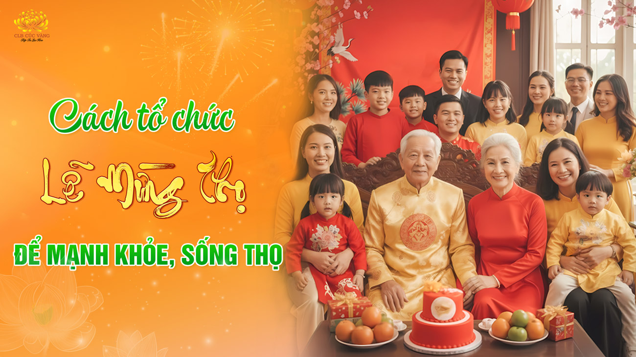 Lễ mừng thọ: Tổ chức đúng cách để các cụ khỏe mạnh, sống thọ