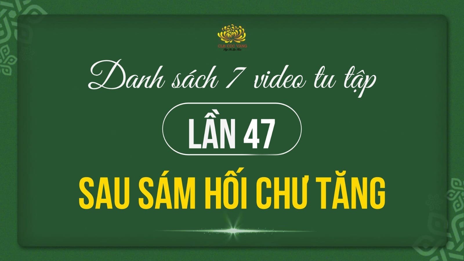 Danh sách 7 video tu tập lần 47 sau sám hối chư Tăng
